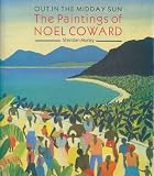 Out in the midday sun : the paintings of Noel Coward