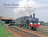 Vectis Steam: The last Years of Steam on the Isle of Wight