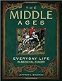 The Middle Ages: Everyday Life in Medieval Europe