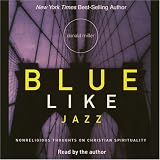 Blue Like Jazz: Nonreligious Thoughts on Christian Spirituality