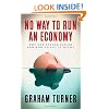 No Way to Run an Economy: Why the System Failed and How to Put It Right