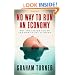 No Way to Run an Economy: Why the System Failed and How to Put It Right