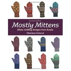 Mostly Mittens: Ethnic Knitting Designs from Russia