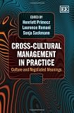 Cross-cultural management in practice : culture and negotiated meanings