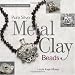 Metal Clay: Techniques and Inspiration for Making Pure Silver Beads (Jewelry Arts Workshop) by Linda Kaye-Moses