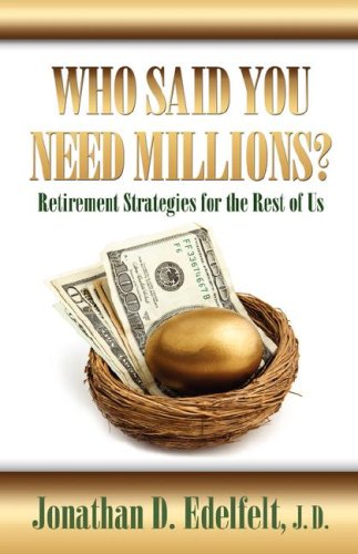 WHO SAID YOU NEED MILLIONS? Retirement Strategies for the Rest of Us