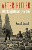 After Hitler: Recivilizing Germans, 1945-1995