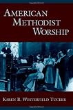 American Methodist Worship (Religion in America)