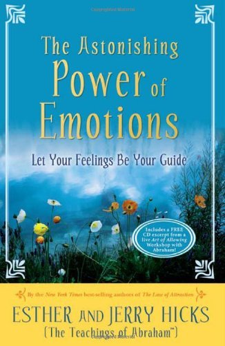 Astonishing Power of Emotions Let Your Feelings Be Your Guide [HC,2007]