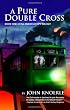 Pure Double Cross (Book One of the American Spy Trilogy)