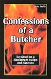 Confessions of a Butcher-Eat Steak on a Hamburger Budget and Save$$$