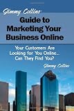51LLbRuZLyL. SL160  Jimmy Collins Guide to Marketing Your Business Online: Your Customers Are Looking for You Online... Can They Find You?