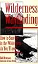 Wilderness Wayfinding: How to Survive in the Wilderness as You Travel