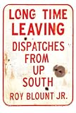 Long Time Leaving: Dispatches From Up South