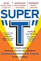 Super "T": The Complete Guide to Creating an Effective, Safe and Natural Testosterone Enhancement Program for Men and Women