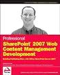 Professional SharePoint 2007 Web Content Management Development: Building Publishing Sites with Office SharePoint Server 2007 (Wrox Programmer to Programmer)