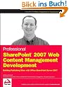 Professional SharePoint 2007 Web Content Management Development: Building Publishing Sites with Office SharePoint Server 2007: Building WCM Sites with ... Server (Wrox Programmer to Programmer)