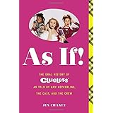 as if the oral history of clueless as told by amy heckerling and the cast and crew