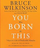 You Were Born for This: 7 Keys to a Life of Predictable Miracles