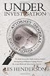 Under Investigation: The Inside Story of the Florida Attorney General's Investigation of Wilhelmina Scouting Network, the Largest Model and Talent Scam in America