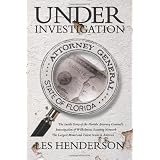 Under Investigation: The Inside Story of the Florida Attorney General's Investigation of Wilhelmina Scouting Network, the Largest Model and Talent Scam in America