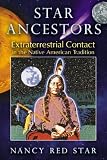 Star Ancestors: Extraterrestrial Contact American Tradition