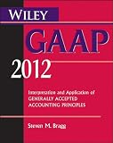 Wiley GAAP 2012: Interpretation and Application of Generally Accepted Accounting Principles