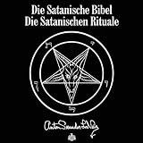 Die Satanische Bibel - Luxus Edition: Die Satanischen Rituale - Anton Szandor LaVey