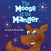 The Moose at the Manger | [Lisa A. Tortorello]
