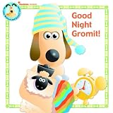 Good Night Gromit! (Wallace & Gromit)