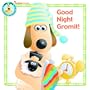 Good Night Gromit! (Wallace & Gromit)