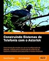 Construindo Sistemas de Telefonia com o Asterisk (Portuguese Edition)