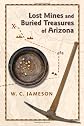 Lost Mines and Buried Treasures of Arizona