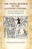 The Papal Reform of the Eleventh Century: Lives of Pope Leo IX and Pope Gregory VII (Manchester Medieval Sources MUP)