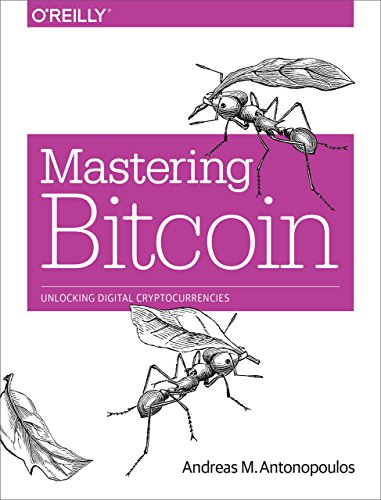 Mastering Bitcoin: Unlocking Digital Cryptocurrencies by Andreas M. Antonopoulos (20-Dec-2014) Paperback