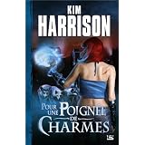 Les aventures de Rachel Morgan, Tome 4 : Pour une poign�e de charmespar Harrison/Kim