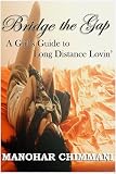 Bridge The Gap: A Girl's Guide to Long Distance Lovin'