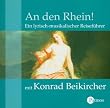 An den Rhein! CD: Ein lyrisch-musikalischer Reisef�hrer