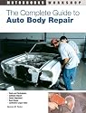 The Complete Guide to Auto Body Repair (Motorbooks Workshop)