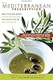 The Mediterranean Prescription: Meal Plans and Recipes to Help You Stay Slim and Healthy for the Rest of Your Life