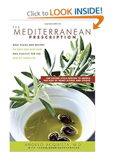 The Mediterranean Prescription: Meal Plans and Recipes to Help You Stay Slim and Healthy for the Rest of Your Life [Hardcover] — by Angelo Acquista (Primary Contributor), Laurie Anne Vandermolen (Collaborator)