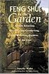 Feng Shui in the Garden : Simple Solutions for Creating a Comforting, Life-Affirming Garden of the Soul