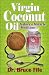 Books : Virgin Coconut Oil: Nature's Miracle Medicine