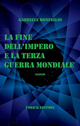 La Fine dell'Impero e la Terza Guerra Mondiale (Italian Edition)