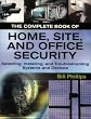 The Complete Book of Home, Site and Office Security: Selecting, Installing and Troubleshooting Systems and Devices