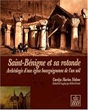 Saint-B�nigne et sa rotonde : Arch�ologie d'une �glise bourguignonne de l'an mil