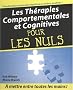Les Th�rapies comportementales et cognitives pour les Nuls