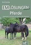 EM Lösungen kompakt - Pferde: Möglichkeiten und Grenzen der Effektiven Mikroorganismen