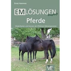 EM L�sungen kompakt - Pferde: M�glichkeiten und Grenzen der Effektiven Mikroorganismen