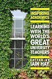 Inspiring academics : learning with the world's great university teachers